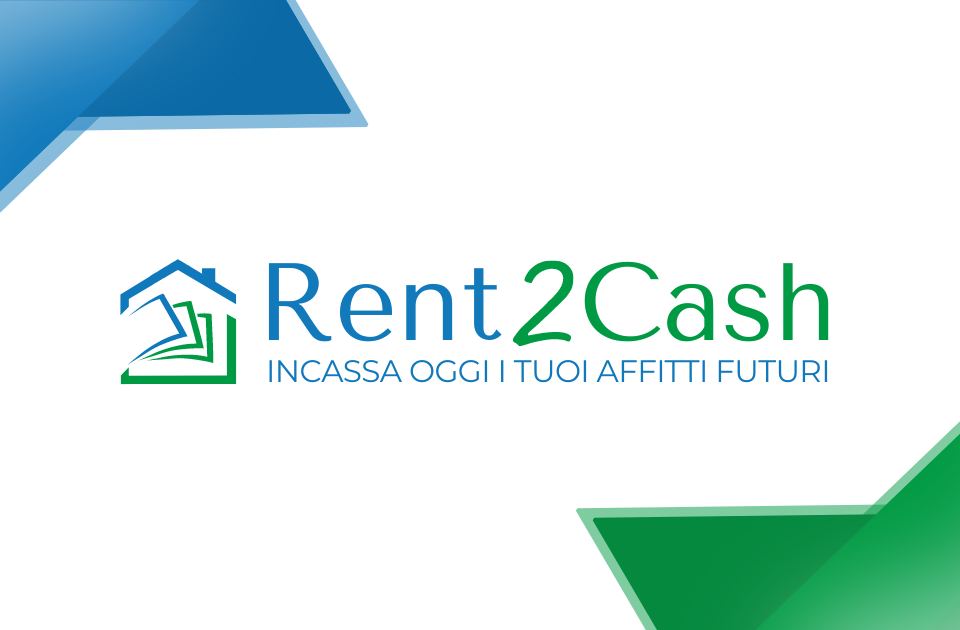 Rent2Cash - Incassa oggi i tuoi affitti futuri