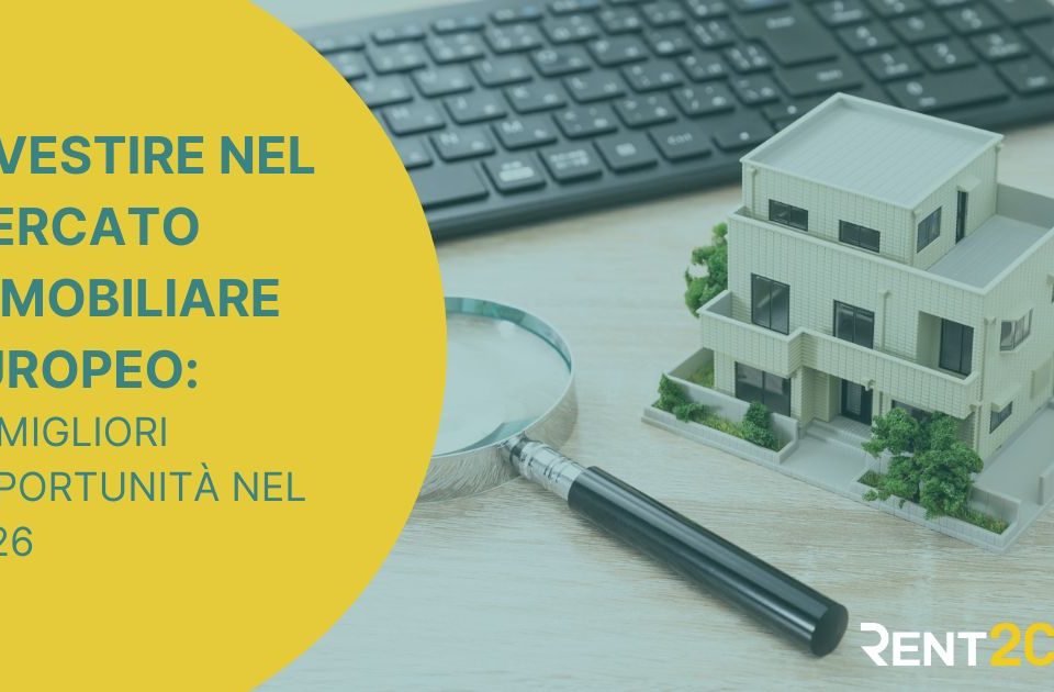 Investimenti immobiliari 2026: le migliori opportunità nel mercato europeo