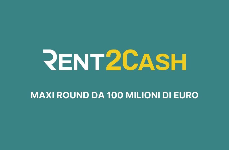 Maxi-round 100 milioni - Rent2Cash