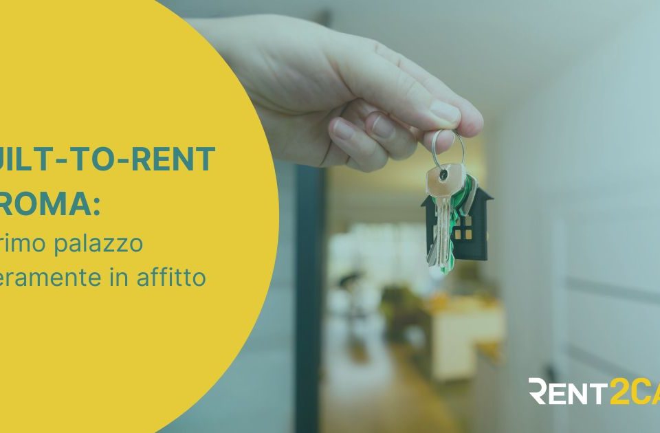 Built-to-Rent in Italia: un cambio di paradigma nel mercato residenziale